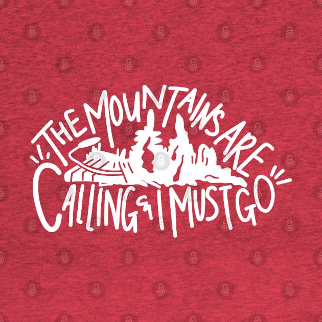 The Mountains Are Calling and I Must Go by makaylawalker